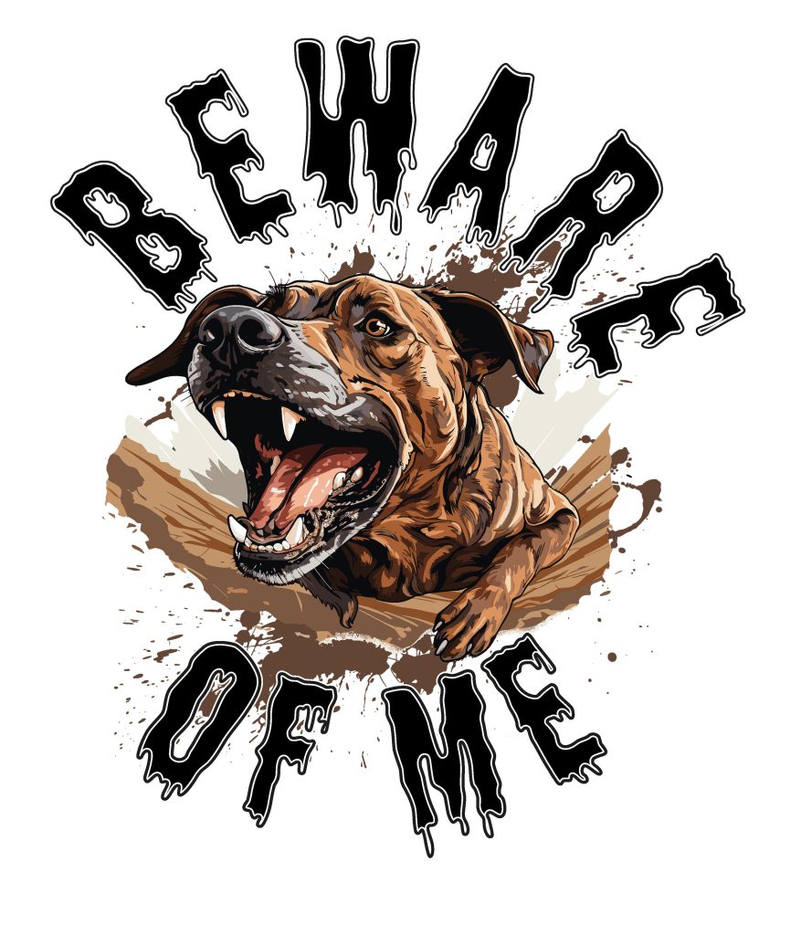 Dog: Beware of me